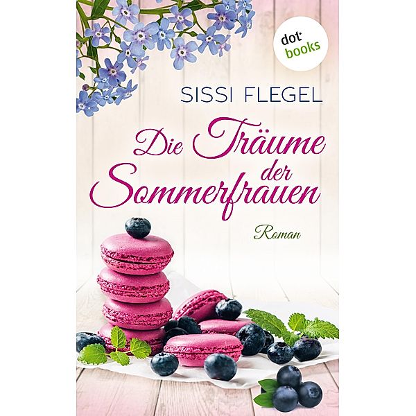 Die Träume der Sommerfrauen / Sommerfrauen Bd.2, Sissi Flegel