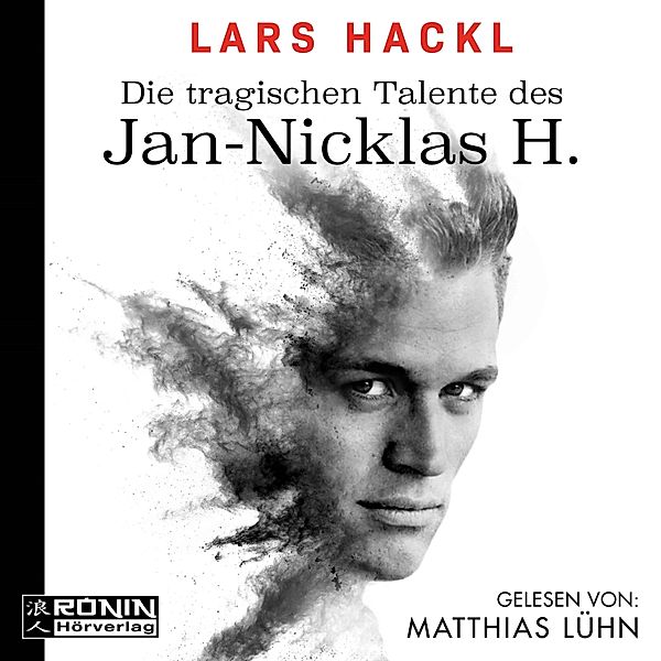 Die tragischen Talente des Jan-Nicklas H. (Ungekürzt), Lars Hackl