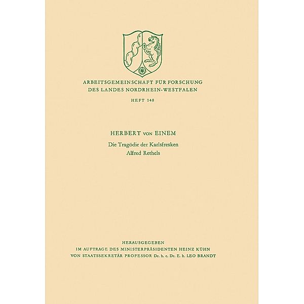 Die Tragödie der Karlsfresken Alfred Rethels / Arbeitsgemeinschaft für Forschung des Landes Nordrhein-Westfalen Bd.148, Herbert ~von&xc Einem