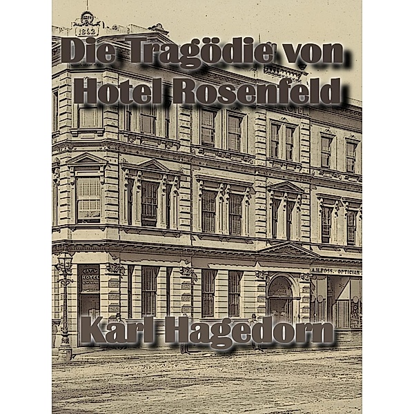 Die Tragödie von Hotel Rosenfeld, Karl Hagedorn