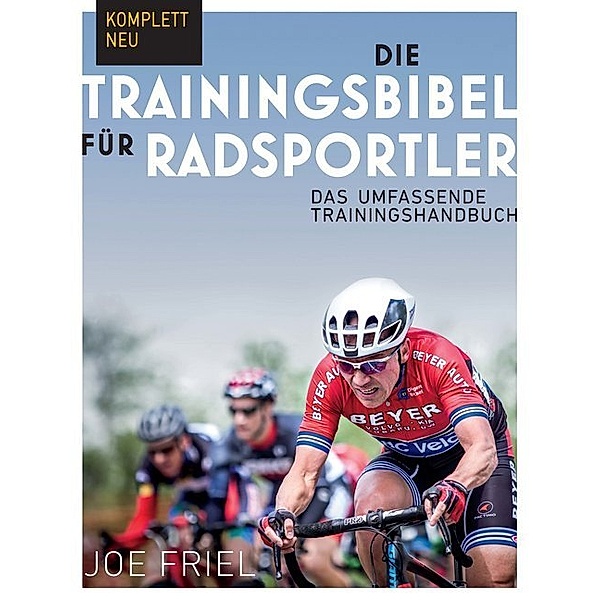 Die Trainingsbibel für Radsportler, Joe Friel