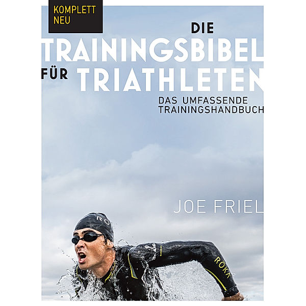 Die Trainingsbibel für Triathleten, Joe Friel