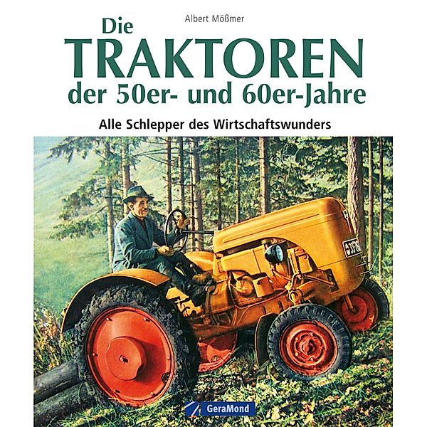 Die Traktoren der 50-er und 60-er-Jahre, Albert Mößmer