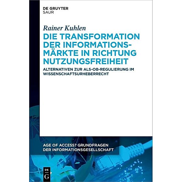 Die Transformation der Informationsmärkte in Richtung Nutzungsfreiheit, Rainer Kuhlen