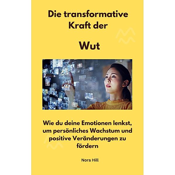 Die transformative Kraft der Wut, Nora Hill