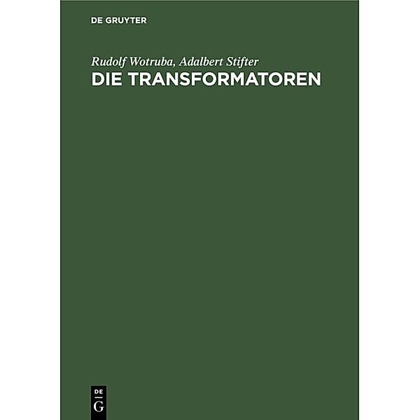 Die Transformatoren, Rudolf Wotruba, Adalbert Stifter