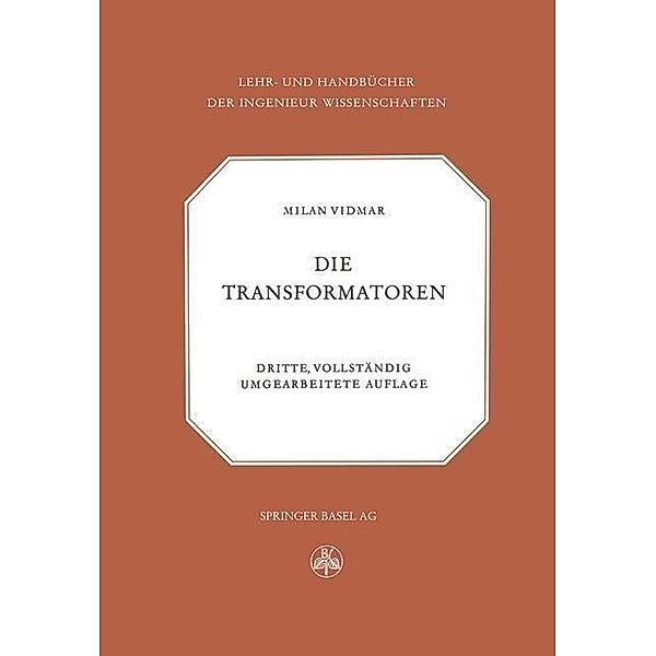 Die Transformatoren / Lehr- und Handbücher der Ingenieurwissenschaften Bd.18, M. Vidmar