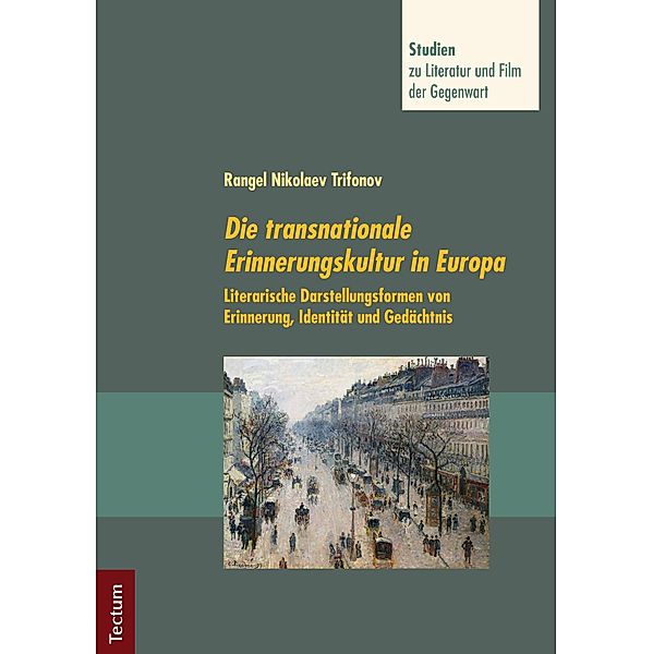 Die transnationale Erinnerungskultur in Europa / Studien zu Literatur und Film der Gegenwart Bd.16, Rangel Nikolaev Trifonov