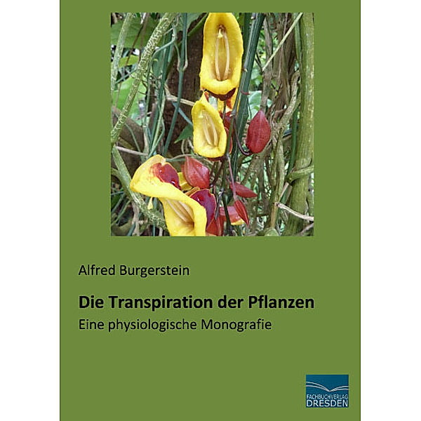 Die Transpiration der Pflanzen, Alfred Burgerstein