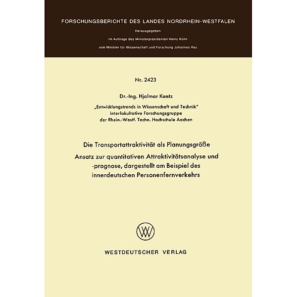 Die Transportattraktivität als Planungsgröße / Forschungsberichte des Landes Nordrhein-Westfalen Bd.2423, Hjalmar Kuntz