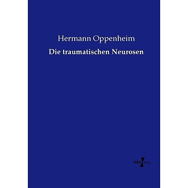 Die traumatischen Neurosen, Hermann Oppenheim