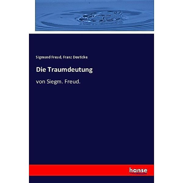 Die Traumdeutung, Sigmund Freud, Franz Deuticke