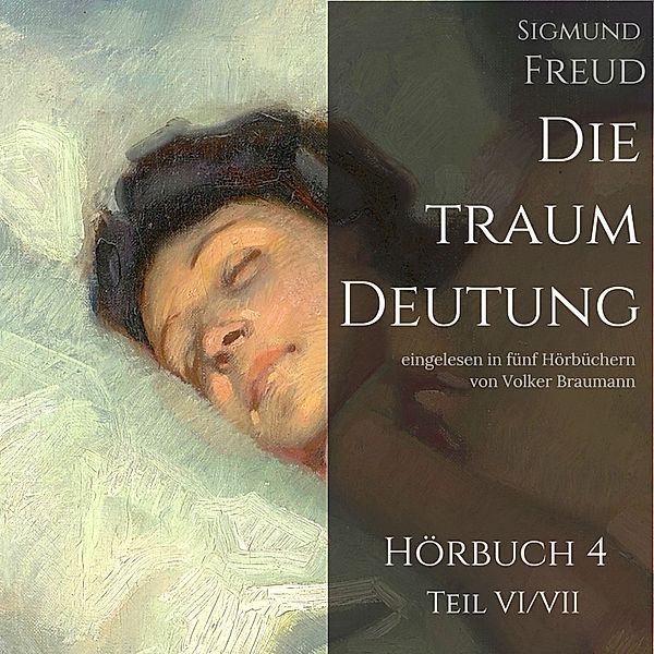 Die Traumdeutung (Hörbuch 4), Sigmund Freud