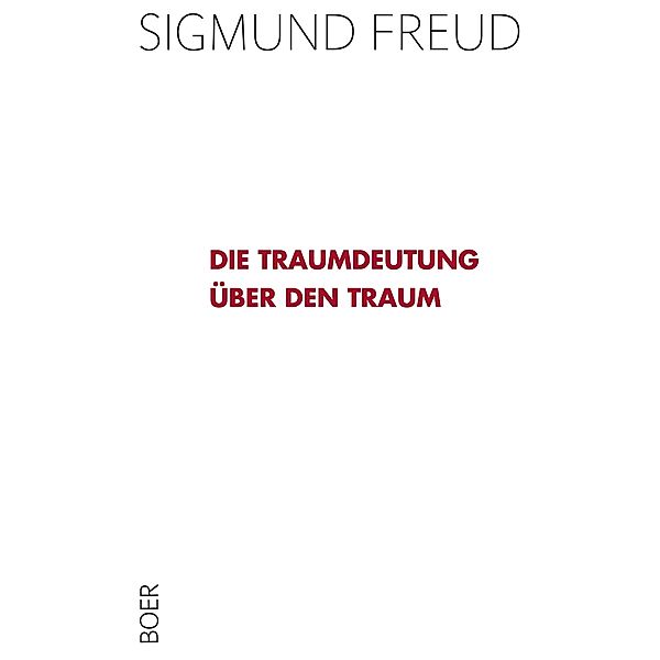 Die Traumdeutung - Über den Traum, Sigmund Freud