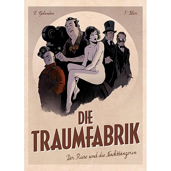 Die Traumfabrik, Band 1 / Die Traumfabrik Bd.1, Laurent Galandon