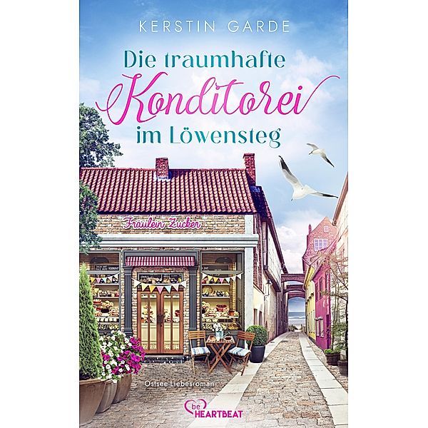 Die traumhafte Konditorei im Löwensteg / Im Löwensteg Bd.2, Kerstin Garde