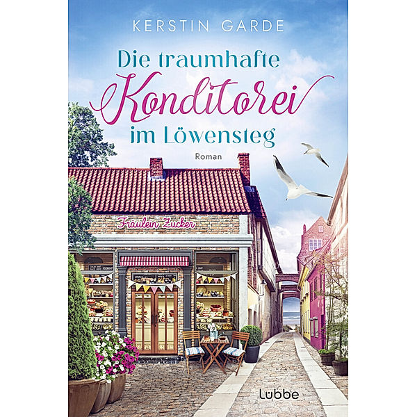 Die traumhafte Konditorei im Löwensteg / Im Löwensteg Bd.2, Kerstin Garde