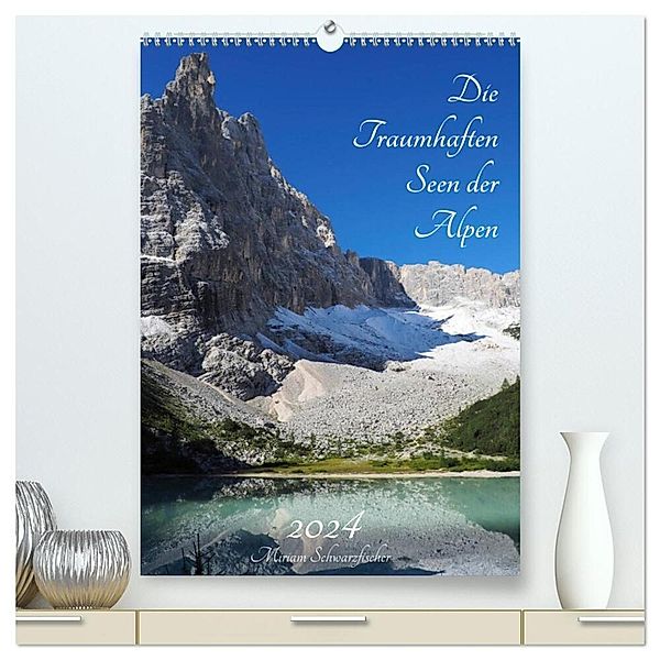 Die Traumhaften Seen der Alpen (hochwertiger Premium Wandkalender 2024 DIN A2 hoch), Kunstdruck in Hochglanz, Fotografie Schwarzfischer Miriam