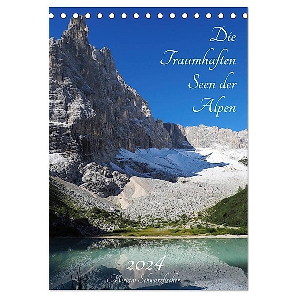 Die Traumhaften Seen der Alpen (Tischkalender 2024 DIN A5 hoch), CALVENDO Monatskalender, Fotografie Schwarzfischer Miriam