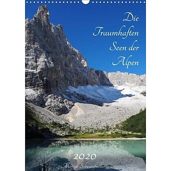 Die Traumhaften Seen der Alpen (Wandkalender 2020 DIN A3 hoch), Miriam Schwarzfischer