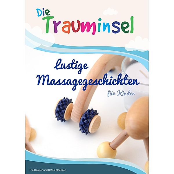 Die Trauminsel - lustige Massagegeschichten für Kinder, Katrin Kleebach, Uta Darmer