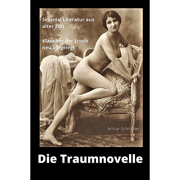 Die Traumnovelle: Skandal Literatur aus alter Zeit, Arthur Schnitzler