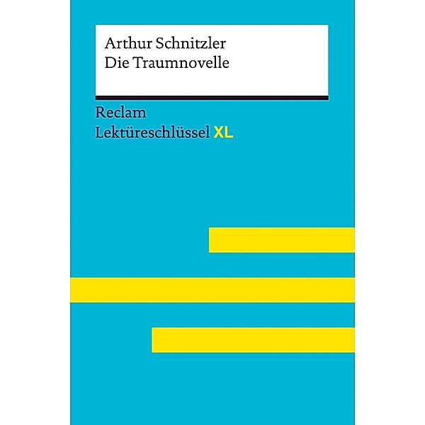 Die Traumnovelle von Arthur Schnitzler: Reclam Lektüreschlüssel XL / Reclam Lektüreschlüssel XL, Arthur Schnitzler, Rudolf Denk, Christel Denk