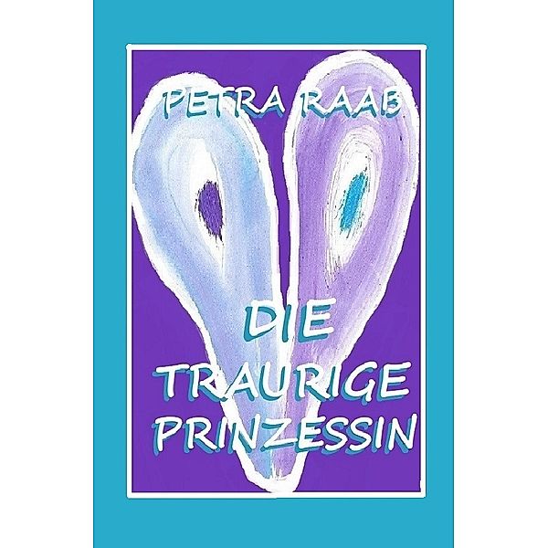 Die traurige Prinzessin, Petra Raab
