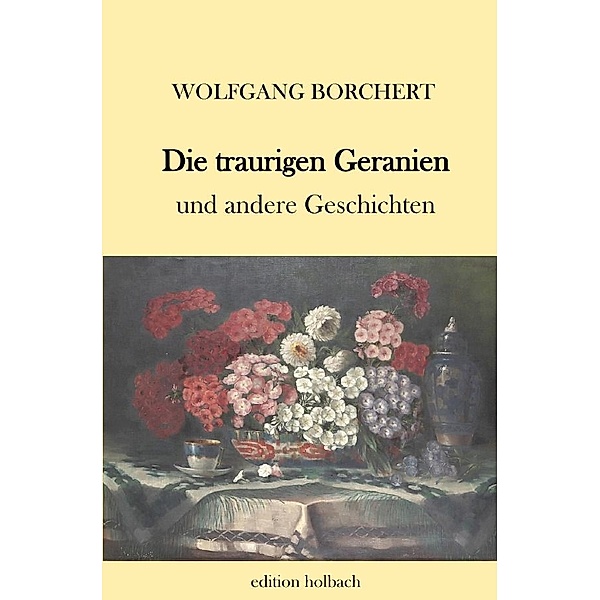 Die traurigen Geranien, Wolfgang Borchert