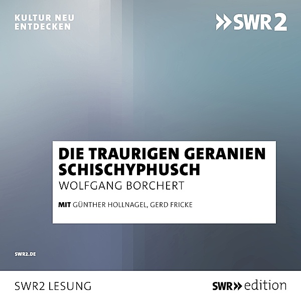 Die traurigen Geranien/Schichyphusch, Wolfgang Borchert