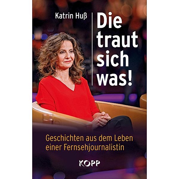 Die traut sich was!, Katrin Huß