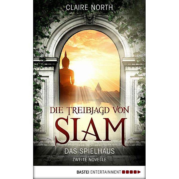 Die Treibjagd von Siam / Das Spielhaus Bd.2, Claire North