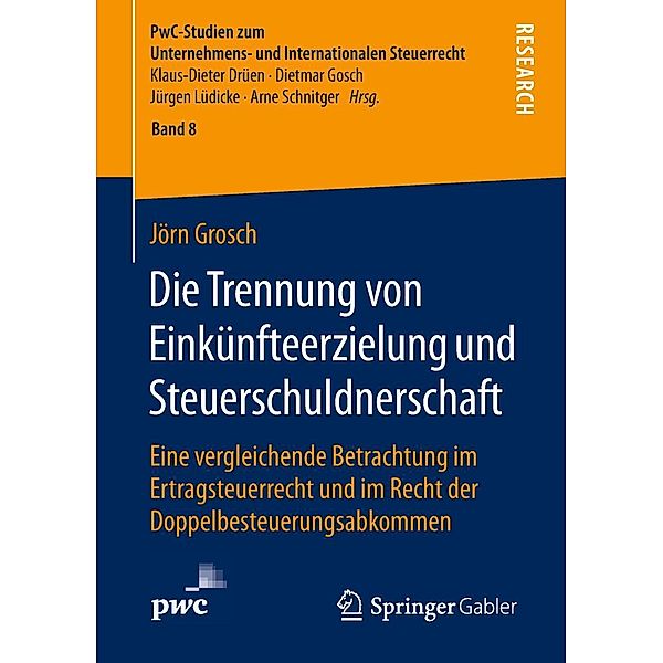 Die Trennung von Einkünfteerzielung und Steuerschuldnerschaft / PwC-Studien zum Unternehmens- und Internationalen Steuerrecht Bd.8, Jörn Grosch