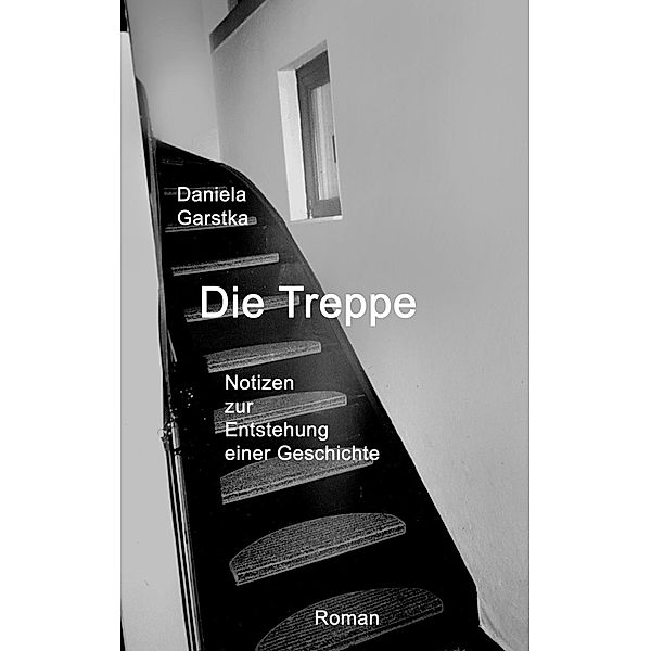 Die Treppe, Waltraud Daniela Garstka