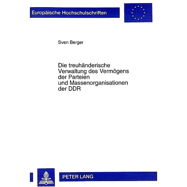 Die treuhänderische Verwaltung des Vermögens der Parteien und Massenorganisationen der DDR, Sven Berger