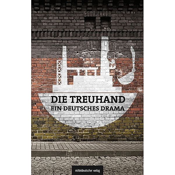 Die Treuhand - ein deutsches Drama, Michael Schönherr, Michael Graupner, Matthias Judt