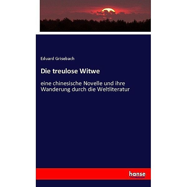 Die treulose Witwe, Eduard Grisebach