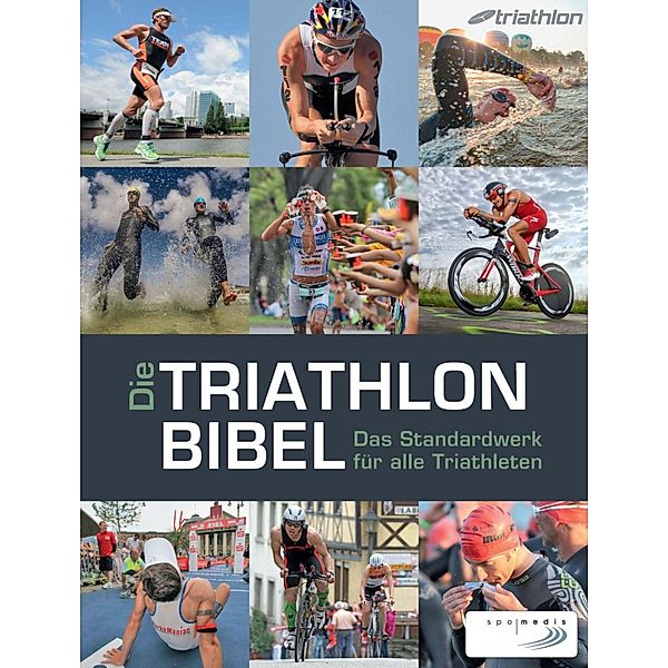 Die Triathlonbibel, Niclas Bock, Karlheinz Zeilberger, Timo Bracht, Caroline Cornfine, Manuela Dierkes, Nina Eggert, Carola Felchner, Christoph Fürleger, Matthias Marquardt, Jan Sägert