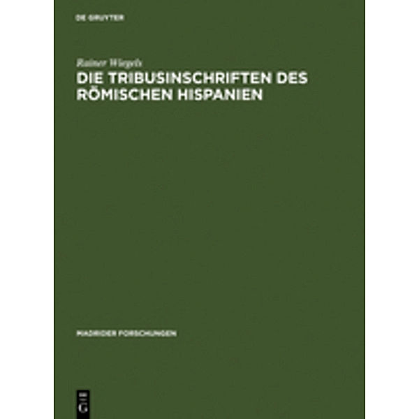 Die Tribusinschriften des römischen Hispanien, Rainer Wiegels