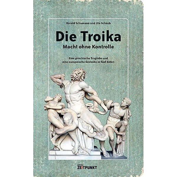 Die Troika - Macht ohne Kontrolle, Ute Scheub, Harald Schuhmann