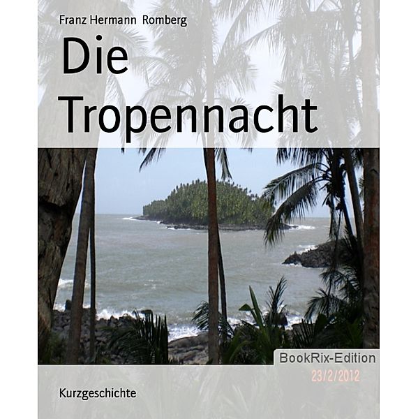 Die Tropennacht, Franz Hermann Romberg