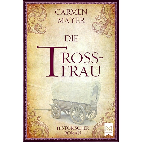 Die Trossfrau / Dreißigjähriger Krieg-Reihe Bd.2, Carmen Mayer