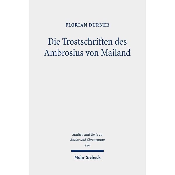 Die Trostschriften des Ambrosius von Mailand, Florian Durner