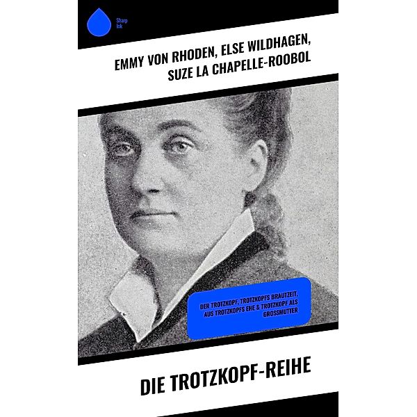 Die Trotzkopf-Reihe, Else Wildhagen, Suze La Chapelle-Roobol, Emmy von Rhoden