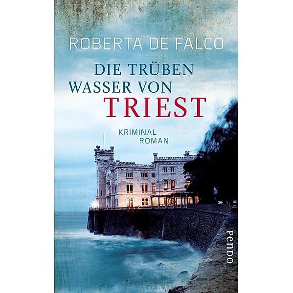 Die trüben Wasser von Triest / Commissario Benussi Bd.1, Roberta de Falco