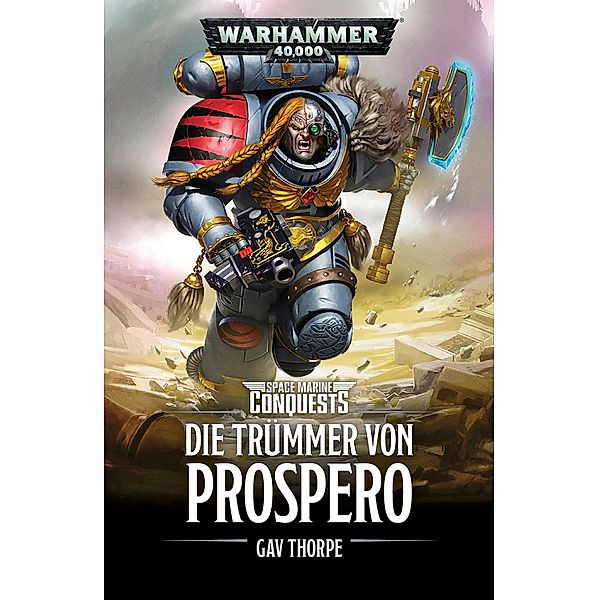Die Tru¨mmer von Prospero / Warhammer 40,000: Space Marine Conquests Bd.2, Gav Thorpe