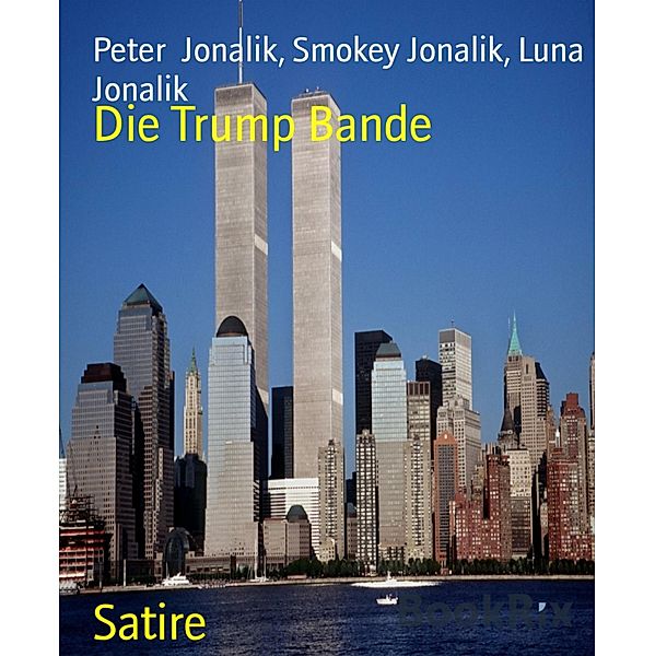 Die Trump Bande, Peter Jonalik, Smokey Jonalik, Luna Jonalik