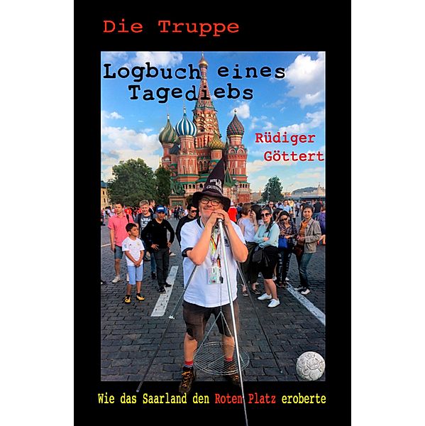 Die Truppe - Logbuch eines Tagediebs: / Die Truppe - Logbuch eines Tagediebs Bd.2, Rüdiger Göttert, Patric Haupt, Michael Recktenwald