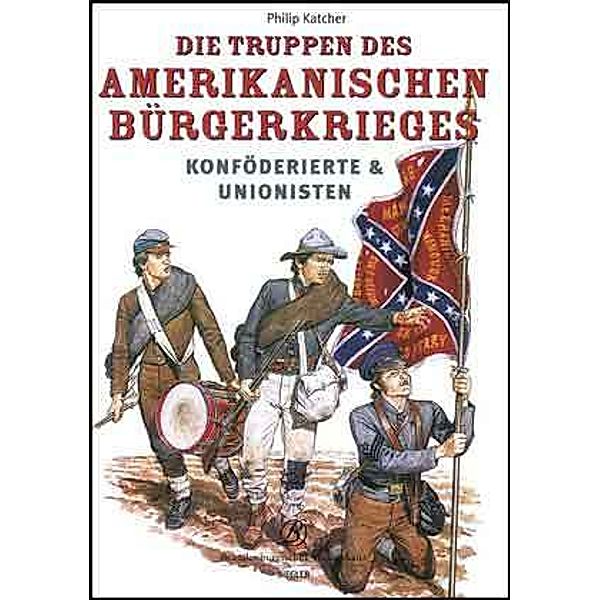 Die Truppen des amerikanischen Bürgerkrieges, Philip Katcher