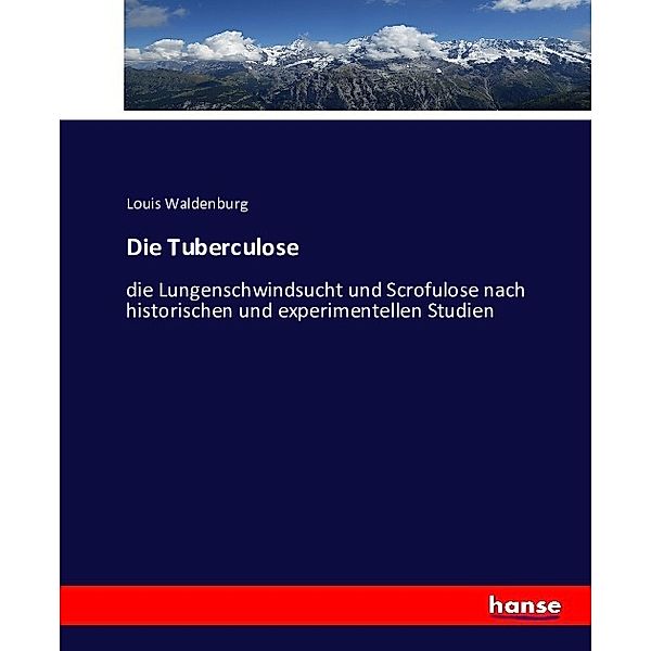 Die Tuberculose, Louis Waldenburg